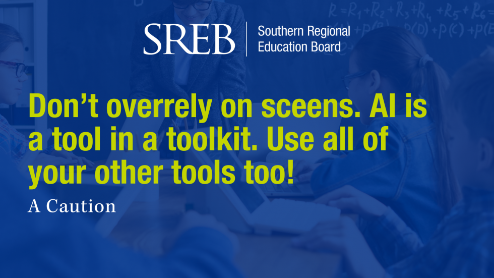 Don't overely on screens. AI is a tool in a toolkit. Use all of your tools!