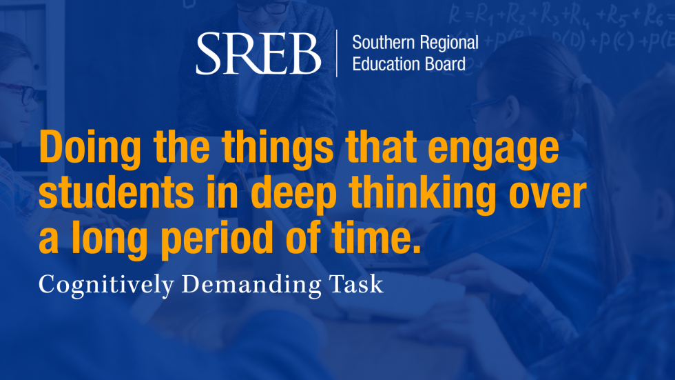 Cognitively demanding tasks: doing the things that engage students in deep thinking over a long period of time.