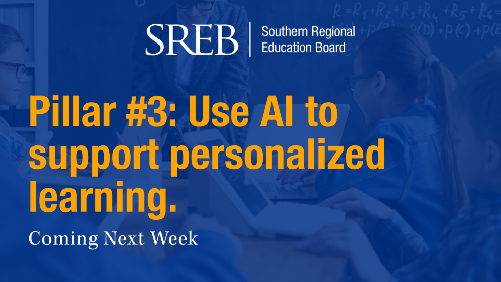 Next Week: A look at Pillar 3: Use AI to support personalized learning.