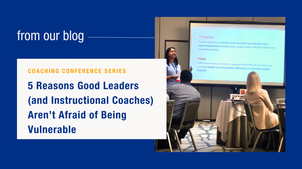 5 Reasons Good Leaders (and Instructional Coaches) Aren’t Afraid of Being Vulnerable