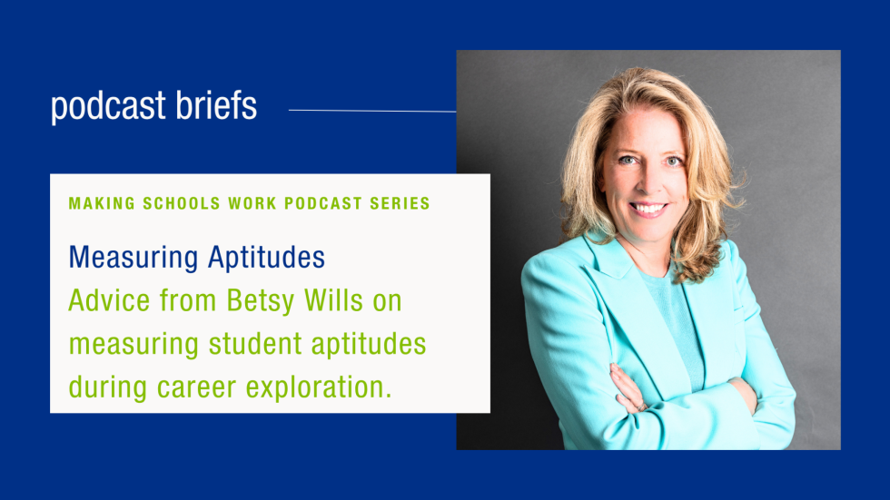Advice from Betsy Wills on measuring student aptitudes during career exploration.