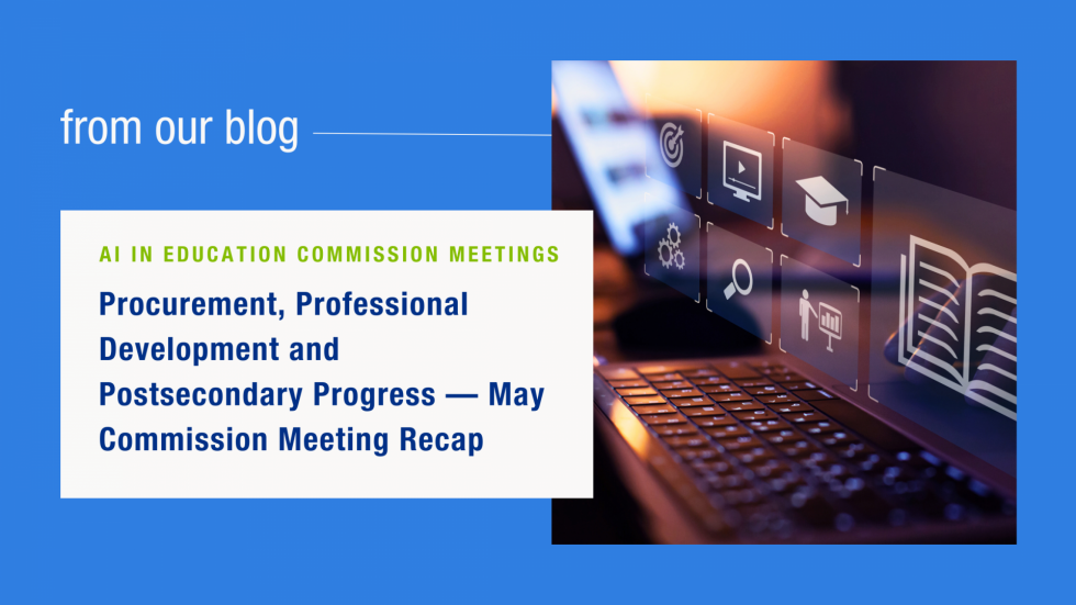 AI in Education: Procurement, Professional Development and Postsecondary Progress — May Commission Meeting Recap