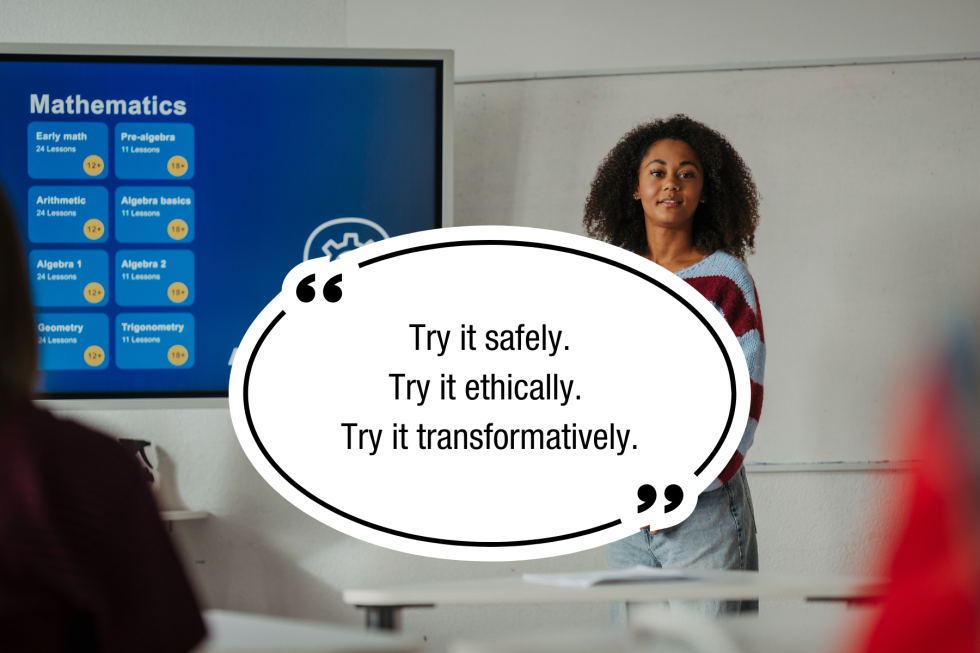 Try it safely. Try it ethically. Try it transformatively. 