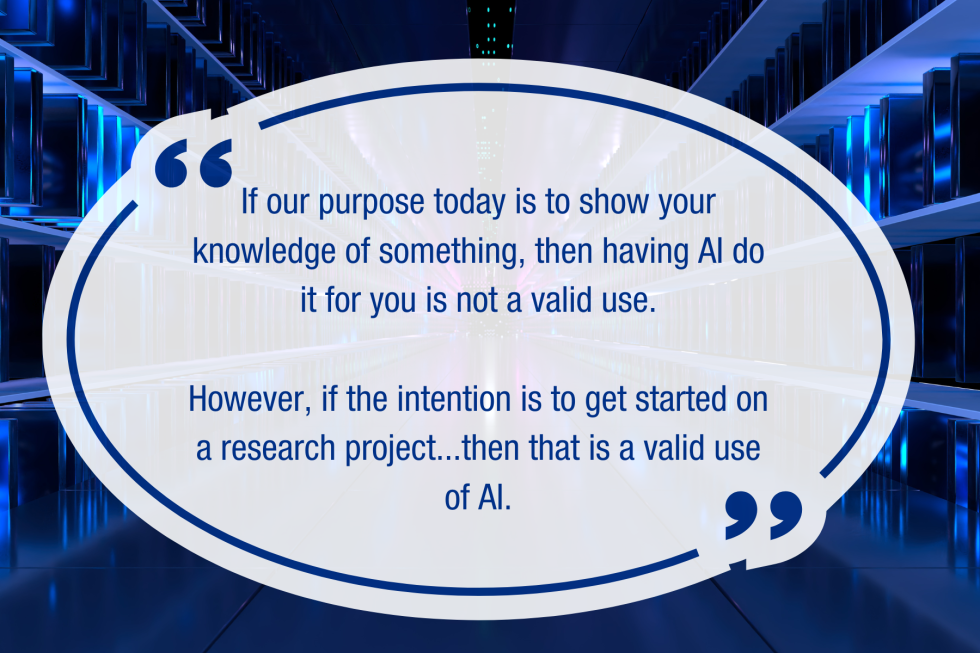 If our purpose today is to show your knowledge of something, then having AI do it for you is not a valid use. However, if the intention is to get started on a research project...then that is a valid use of AI.If our purpose today is to show your knowledge of something, then having AI do it for you is not a valid use. However, if the intention is to get started on a research project...then that is a valid use of AI.