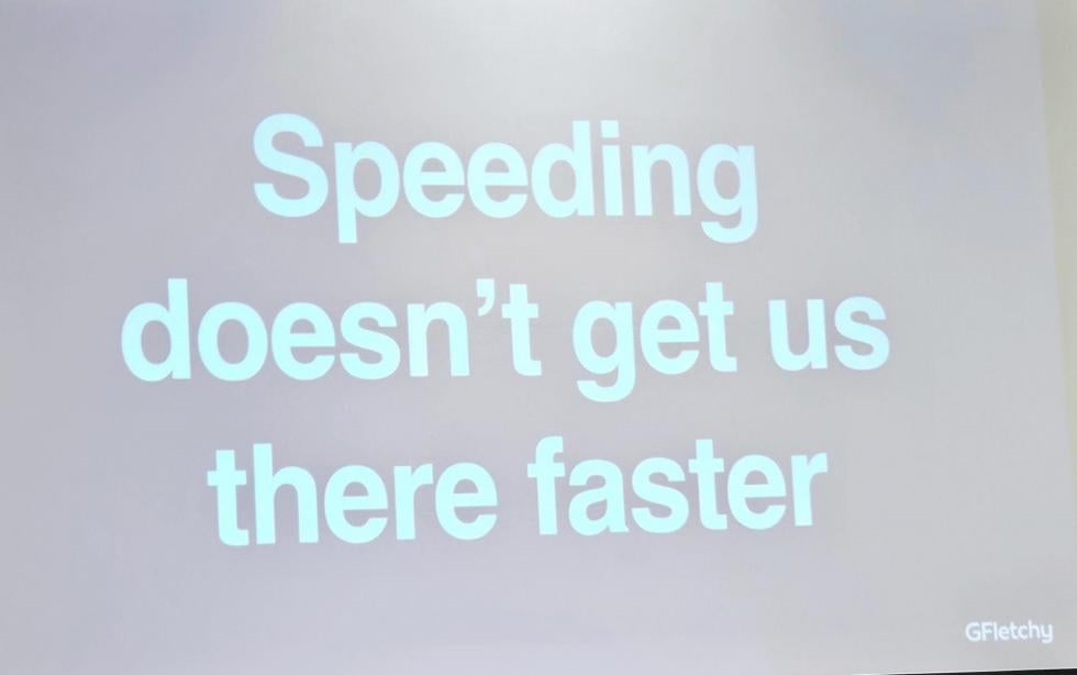 Speeding doesn't get us there faster