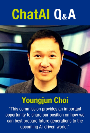 ChatAI Q&A with Youngjun Choi: "While AI is rapidly transforming our industries, its integration into education is comparatively slow. This commission provides an important opportunity to share our position how we can best prepare future generations to prepare upcoming AI-driven world"