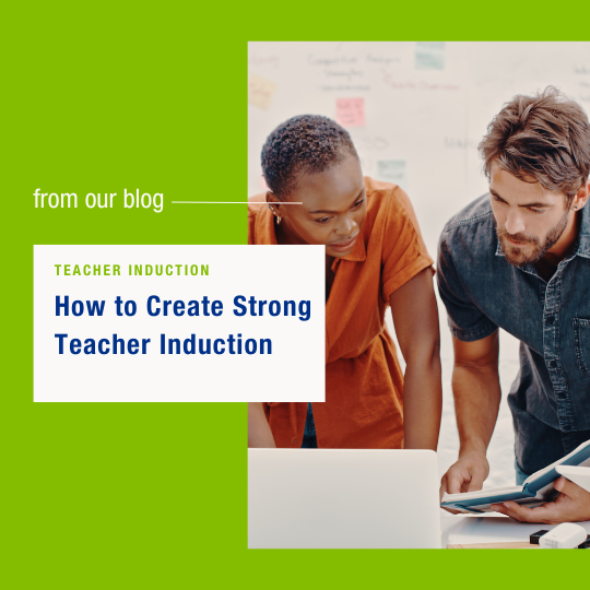 How to Create Strong Teacher Induction 