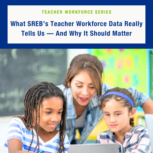 What SREB’s Teacher Workforce Data Really Tells Us — And Why It Should Matter