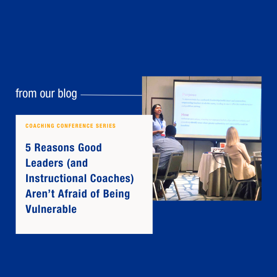 5 Reasons Good Leaders (and Instructional Coaches) Aren’t Afraid of Being Vulnerable